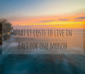 What it costs to live in Bali for one month